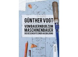 9783863143572 - Vom Bauernbub zum Maschinenbauer - Günther Vogt Gebunden