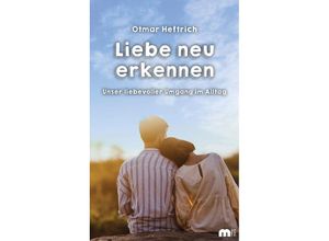 9783863170547 - Liebe neu erkennen - Otmar Heftrich Kartoniert (TB)