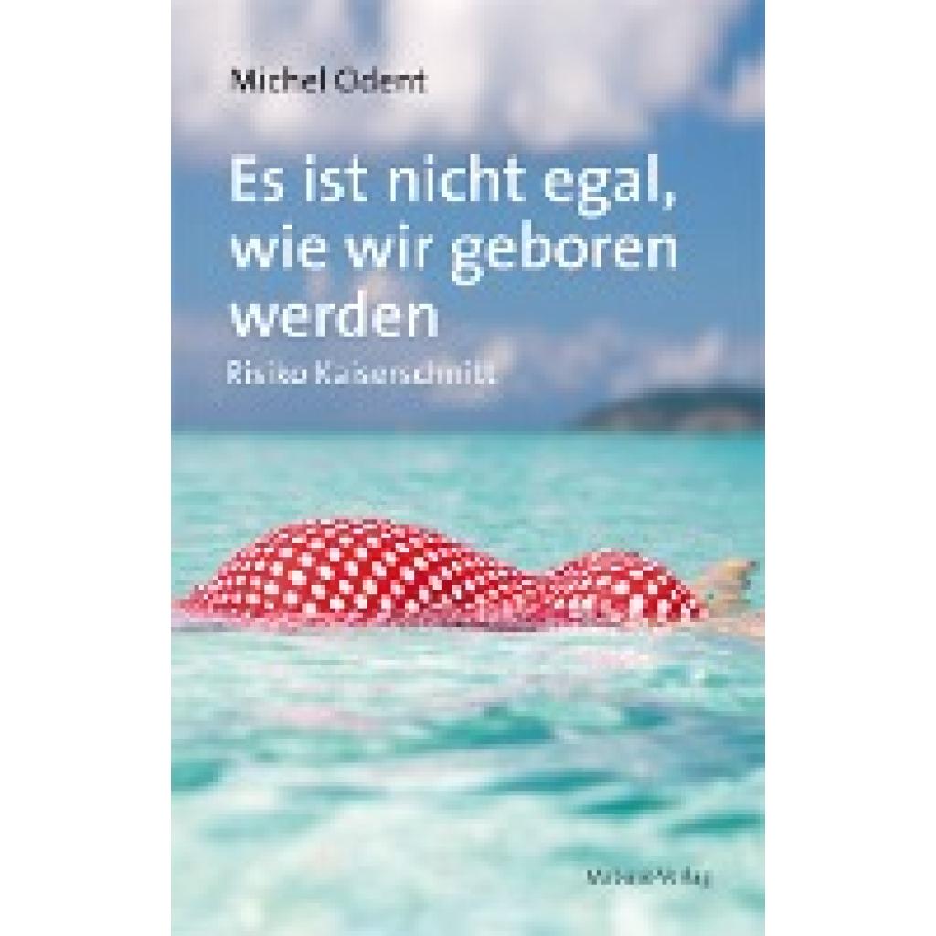 9783863212421 - Es ist nicht egal wie wir geboren werden - Michel Odent Kartoniert (TB)