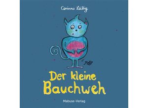 9783863216399 - Der kleine Bauchweh Bauchschmerzen bei Kindern - was steckt dahinter? Mini-Bilderbuch ab 3 über die Ursachen von psychosomatischen Beschwerden - Corinna Leibig Kartoniert (TB)