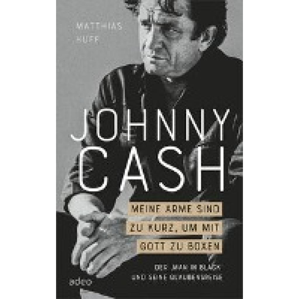 9783863343743 - Johnny Cash - Meine Arme sind zu kurz um mit Gott zu boxen - Matthias Huff Gebunden