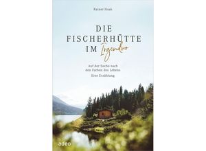 9783863343897 - Die Fischerhütte im Irgendwo - Rainer Haak Gebunden