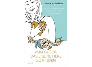 9783863343934 - Vom Glück das eigene Herz zu finden - Linda McSweeny Gebunden