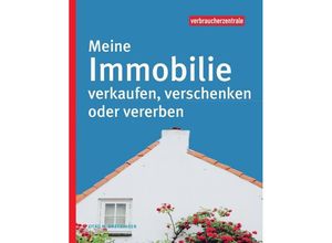 9783863361389 - Verbraucherzentrale   Meine Immobilie verkaufen verschenken oder vererben - Otto N Bretzinger Kartoniert (TB)