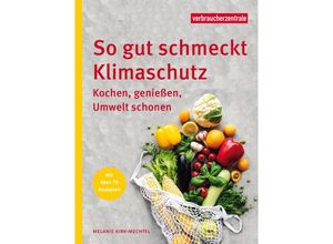 9783863361778 - So gut schmeckt Klimaschutz - Verbraucherzentrale NRW Kirk-Mechtel Melanie Gebunden