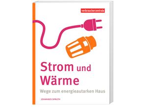 9783863361815 - Strom und Wärme selbst erzeugen - Johannes Spruth Kartoniert (TB)