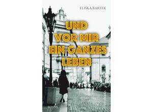 9783863372149 - Und vor mir ein ganzes Leben - Eliska Bartek Gebunden