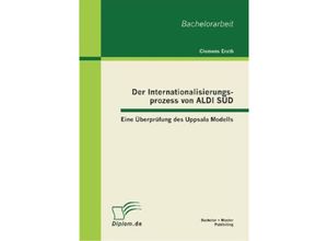 9783863412098 - Der Internationalisierungsprozess von ALDI SÜD Eine Überprüfung des Uppsala Modells - Clemens Erath Kartoniert (TB)