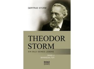 9783863476236 - Theodor Storm Ein Bild seines LebensBd2 - Gertrud Storm Kartoniert (TB)