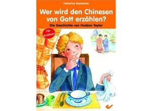 9783863531690 - Wer wird den Chinesen von Gott erzählen? - Catherine Mackenzie Geheftet