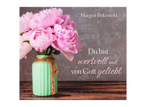 9783863535964 - Du bist wertvoll und von Gott geliebt - Margret Birkenfeld Gebunden