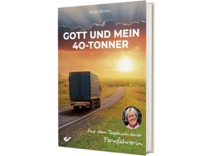 9783863538248 - Gott und mein 40-Tonner - Helga Blohm Gebunden