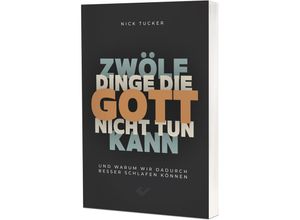 9783863538774 - 12 Dinge die Gott nicht tun kann - Nick Tucker Kartoniert (TB)