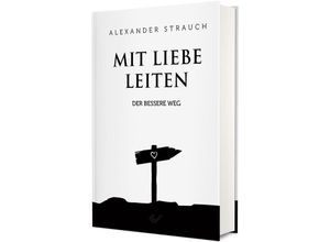 9783863539221 - Mit Liebe leiten - Alexander Strauch Gebunden