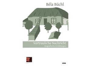 9783863563318 - Vertrauliche Nachricht - Béla Büchl Gebunden