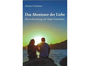 9783863572228 - Das Abenteuer der Liebe - Arturo Cattaneo Kartoniert (TB)