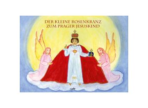 9783863573799 - Der kleine Rosenkranz zum Prager Jesuskind - Julia Blersch Gebunden