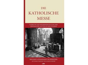 9783863573829 - Die katholische Messe - Athanasius Schneider Gebunden