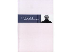 9783863573881 - Impulse des hl Maximilian M Kolbe - Maximilian Kolbe Gebunden