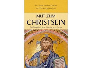 9783863574000 - Mut zum Christsein - Paul Josef Cordes Andrzej Kucinski Kartoniert (TB)