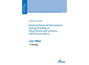 9783863596323 - Ergebnisse aus der Produktionstechnik   Material Removal Mechanisms during Grinding of Fiber-Reinforced Ceramics with Porous Matrix - Sebastian Müller Kartoniert (TB)