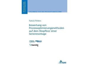 9783863598075 - Ergebnisse aus der Produktionstechnik   Bewertung von Prozessoptimierungsmethoden auf demShopfloor einer Serienmontage - Patrick Pötters Kartoniert (TB)