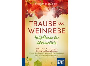 9783863746889 - Traube und Weinrebe - Heilpflanze der Volksmedizin Kompakt-Ratgeber - Barbara Simonsohn Kartoniert (TB)