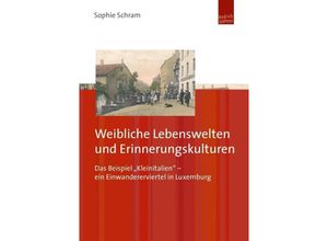 9783863880583 - Weibliche Lebenswelten und Erinnerungskulturen - Sophie Schram Kartoniert (TB)