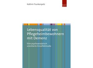 9783863887957 - Lebensqualität von Pflegeheimbewohnern mit Demenz - Kathrin Trunkenpolz Kartoniert (TB) 9783863887957 - Lebensqualität von Pflegeheimbewohnern mit Demenz - Kathrin Trunkenpolz Kartoniert (TB)