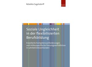 9783863888015 - Soziale Ungleichheit in der flexibilisierten Berufsbildung - Rebekka Sagelsdorff Kartoniert (TB)