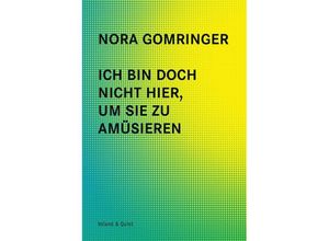 9783863911157 - Ich bin doch nicht hier um Sie zu amüsieren - Nora Gomringer Kartoniert (TB)