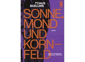 9783863913489 - Sonne Mond und Kornfeld - Temur Babluani Rachel Gratzfeld Gebunden