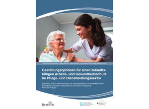 9783863971175 - Gestaltungsoptionen für einen zukunftsfähigen Arbeits- und Gesundheitsschutz im Pflege- und Dienstleistungssektor Geheftet