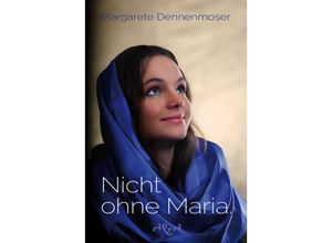 9783864000331 - Nicht ohne Maria - Margarete Dennenmoser Kartoniert (TB)