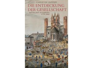 9783864083112 - Die Entdeckung der Gesellschaft - Christof Dipper Kartoniert (TB)