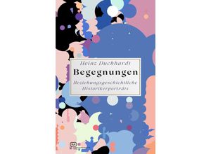 9783864083150 - Begegnungen - Heinz Duchhardt Gebunden