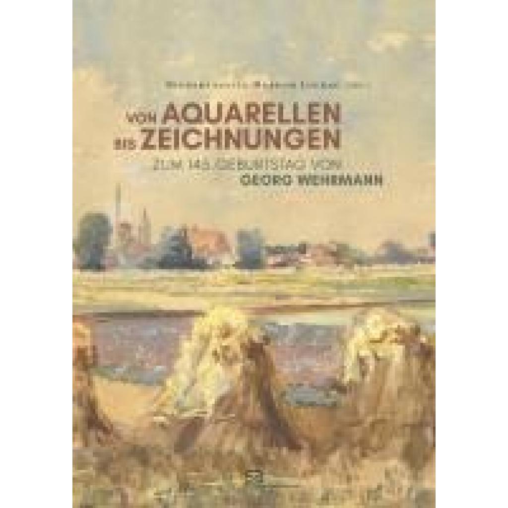 9783864083358 - Von Aquarellen bis Zeichnungen - Zum 145 Geburtstag von Georg Wehrmann