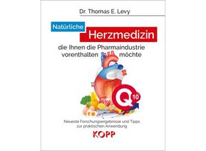 9783864459887 - Natürliche Herzmedizin die Ihnen die Pharmaindustrie vorenthalten möchte - Thomas E Levy Kartoniert (TB)