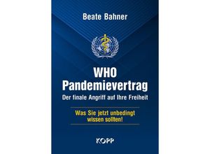 9783864459986 - WHO-Pandemievertrag Der finale Angriff auf Ihre Freiheit - Beate Bahner Gebunden