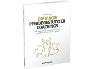 9783864510908 - Die Magie pferdegestützter Coachings - Anabel Schröder Kartoniert (TB)