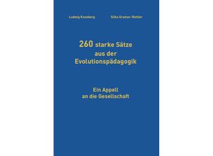 9783864602771 - 260 starke Sätze aus der Evolutionspädagogik - Ludwig Koneberg Silke Gramer-Rottler Taschenbuch