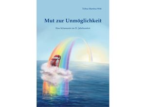 9783864605253 - Mut zur Unmöglichkeit - Tobea-Martina Witt Gebunden