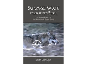 9783864607820 - Schwarze Wölfe essen keinen Fisch - Ulrich Esenwein Kartoniert (TB)