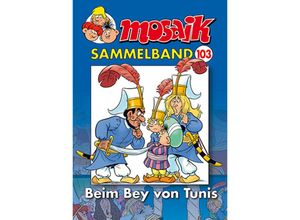 9783864621895 - MOSAIK Sammelband - Beim Bey von Tunis - Mosaik Team Kartoniert (TB)