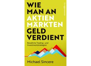 9783864708954 - Wie man an Aktienmärkten Geld verdient - Michael Sincere Gebunden