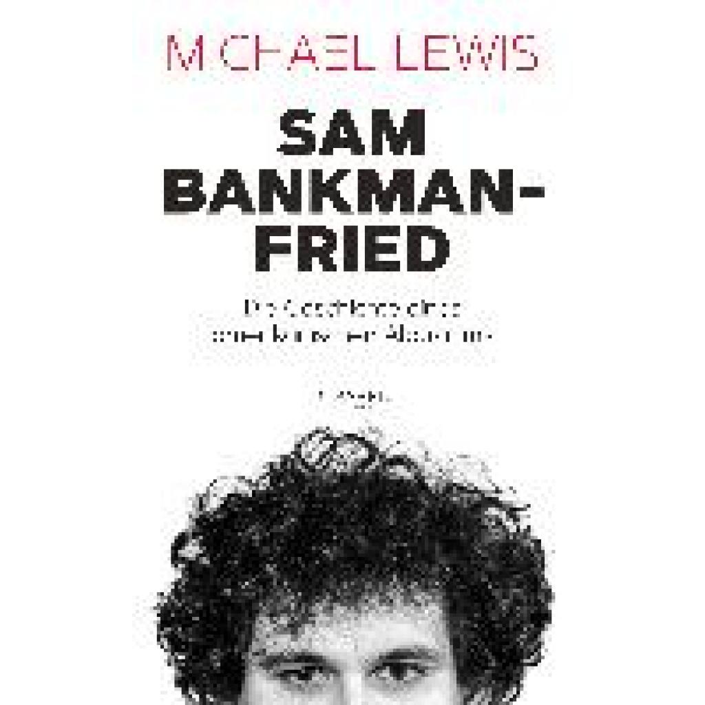 9783864709906 - Lewis Michael Sam Bankman-Fried - Die Geschichte eines amerikanischen Albtraums