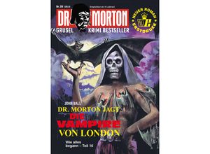 9783864737640 - Dr Morton 99 Dr Morton jagt die Vampire von London   Dr Morton Bd99 - John Ball Kartoniert (TB)