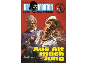 9783864737848 - Dr Morton 107 Aus Alt mach Jung - John Ball