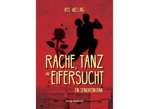 9783864761812 - Rache Tanz und Eifersucht - Iris Welling Kartoniert (TB)