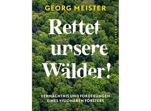 9783864892929 - WESTEND pro natur   Rettet unsere Wälder! - Georg Meister Kartoniert (TB)